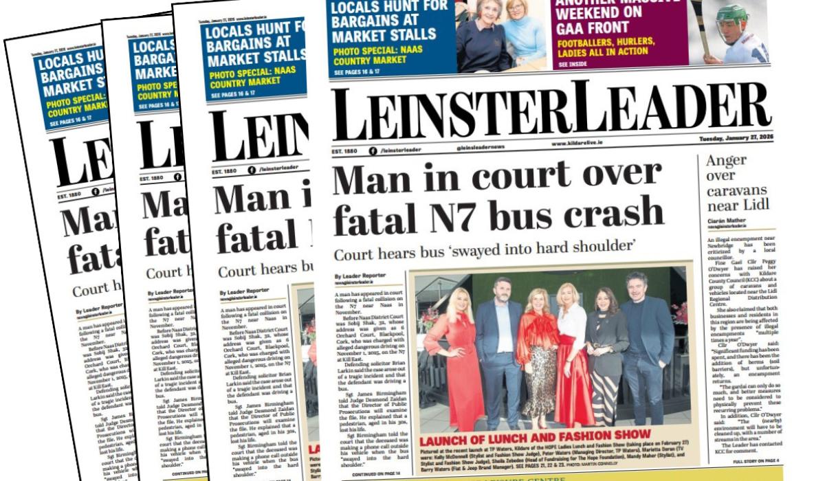 The latest LEINSTER LEADER - is out across Kildare today