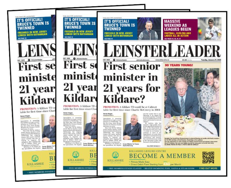 The latest LEINSTER LEADER is available across Kildare and at www.leinsterleader.ie